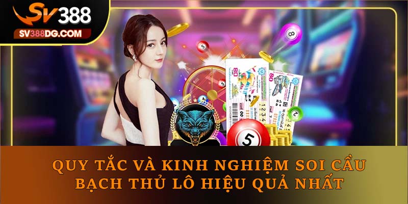 Quy Tắc Và Kinh Nghiệm Soi Cầu Bạch Thủ Lô Hiệu Quả Nhất Quy Tắc Và Kinh Nghiệm Soi Cầu Bạch Thủ Lô Hiệu Quả Nhất