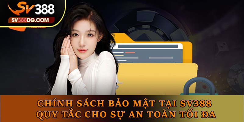 Chính Sách Bảo Mật Tại SV388 - Quy Tắc Cho Sự An Toàn Chính Sách Bảo Mật Tại SV388 - Quy Tắc Cho Sự An Toàn
