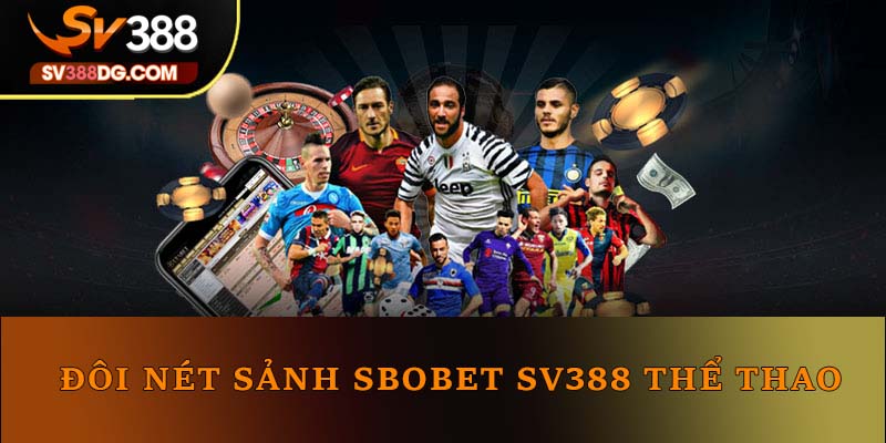 Đôi nét sảnh Sbobet SV388 thể thao Đôi nét sảnh Sbobet SV388 thể thao