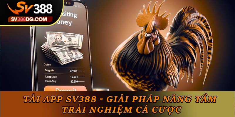Tải App SV388 - Giải Pháp Nâng Tầm Trải Nghiệm Cá Cược Tải App SV388 - Giải Pháp Nâng Tầm Trải Nghiệm Cá Cược
