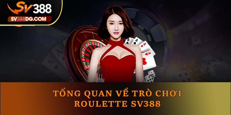 Tổng quan về trò chơi Roulette SV388 Tổng quan về trò chơi Roulette SV388